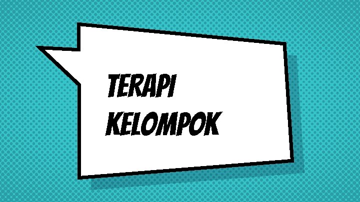 TERAPI KELOMPOK 