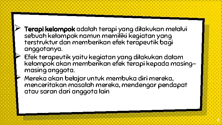 Ø Ø Ø Terapi kelompok adalah terapi yang dilakukan melalui sebuah kelompok namun memiliki