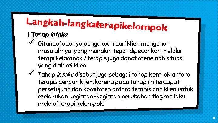 Langkah-langkatherapike 1. Tahap Intake ü ü lompok: Ditandai adanya pengakuan dari klien mengenai masalahnya