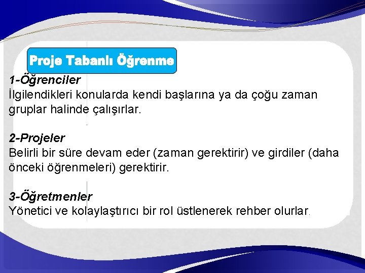 1 -Öğrenciler İlgilendikleri konularda kendi başlarına ya da çoğu zaman gruplar halinde çalışırlar. 2