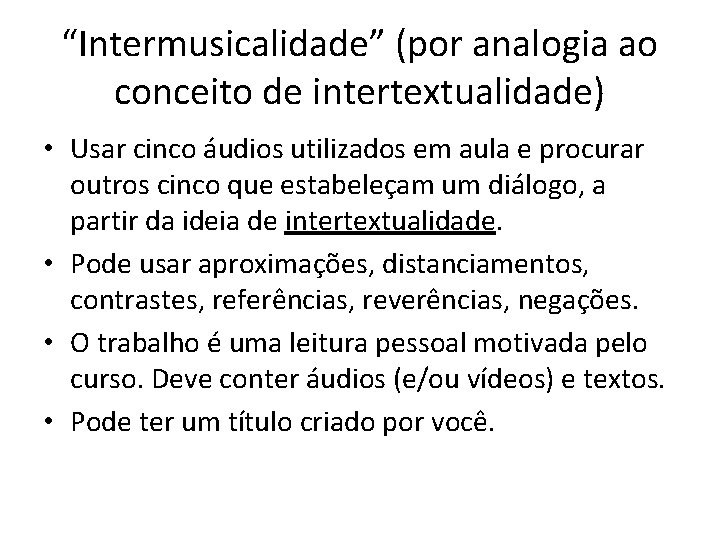“Intermusicalidade” (por analogia ao conceito de intertextualidade) • Usar cinco áudios utilizados em aula