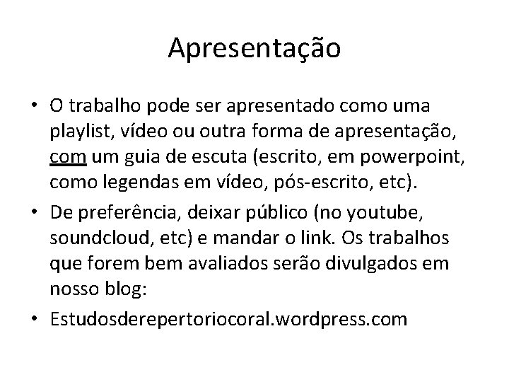 Apresentação • O trabalho pode ser apresentado como uma playlist, vídeo ou outra forma