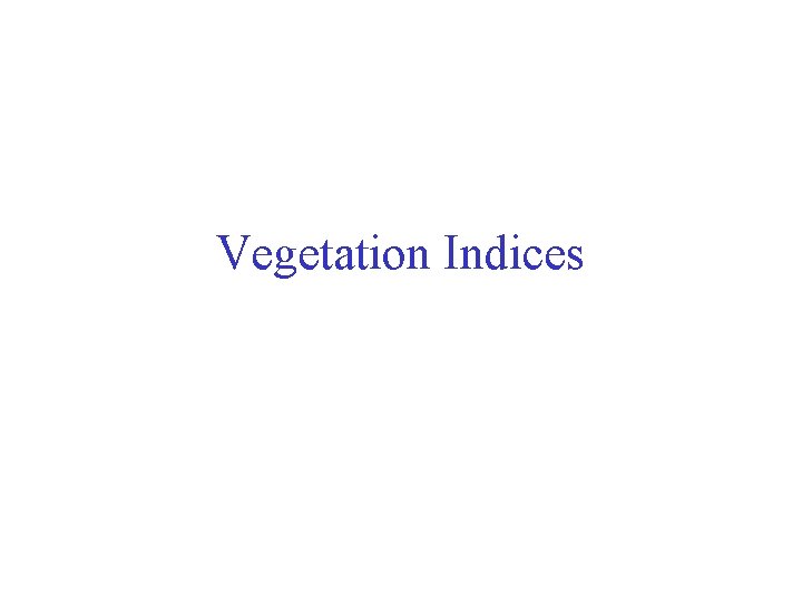 Vegetation Indices 