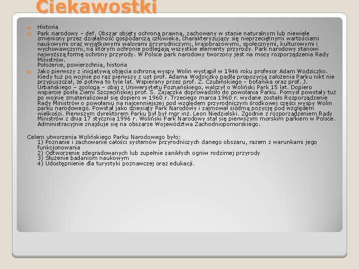 Ciekawostki Historia Park narodowy – def. Obszar objęty ochroną prawną, zachowany w stanie naturalnym
