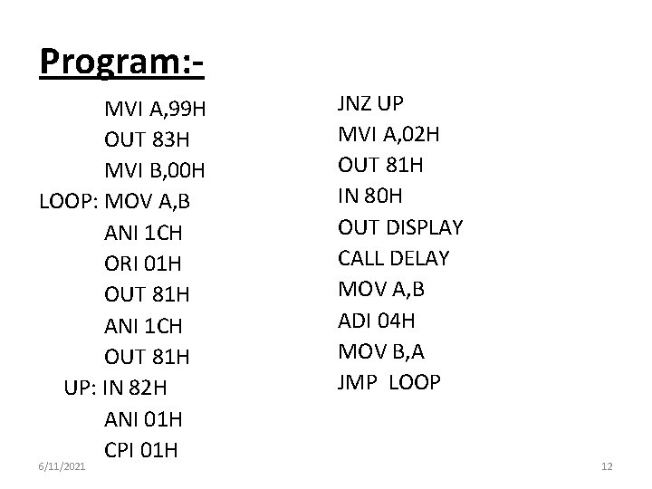 Program: MVI A, 99 H OUT 83 H MVI B, 00 H LOOP: MOV