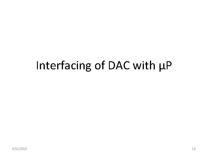 Interfacing of DAC with µP 6/11/2021 13 