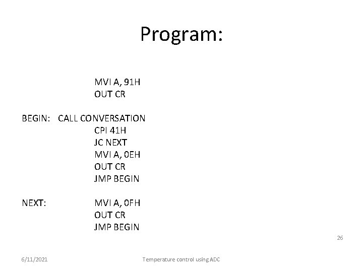 Program: MVI A, 91 H OUT CR BEGIN: CALL CONVERSATION CPI 41 H JC