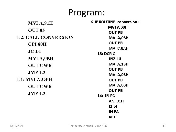 Program: MVI A, 91 H OUT 03 L 2: CALL CONVERSION CPI 80 H
