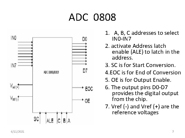 ADC 0808 1. A, B, C addresses to select IN 0 -IN 7 2.