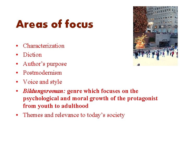 Areas of focus • • • Characterization Diction Author’s purpose Postmodernism Voice and style