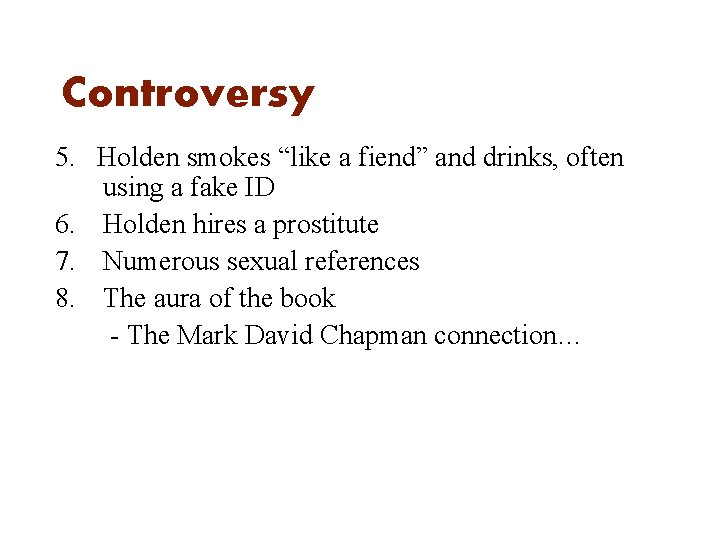 Controversy 5. Holden smokes “like a fiend” and drinks, often using a fake ID