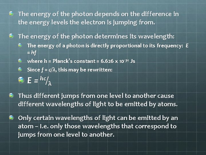 The energy of the photon depends on the difference in the energy levels the