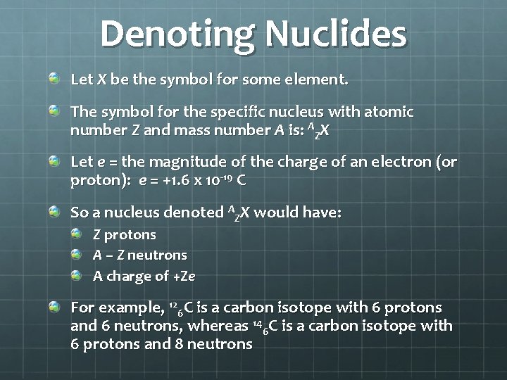 Denoting Nuclides Let X be the symbol for some element. The symbol for the