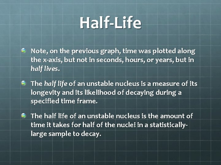 Half-Life Note, on the previous graph, time was plotted along the x-axis, but not