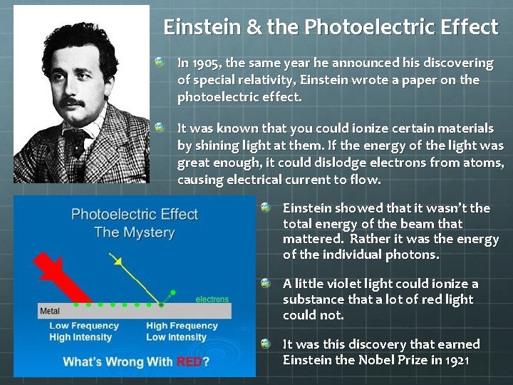 Einstein & the Photoelectric Effect In 1905, the same year he announced his discovering