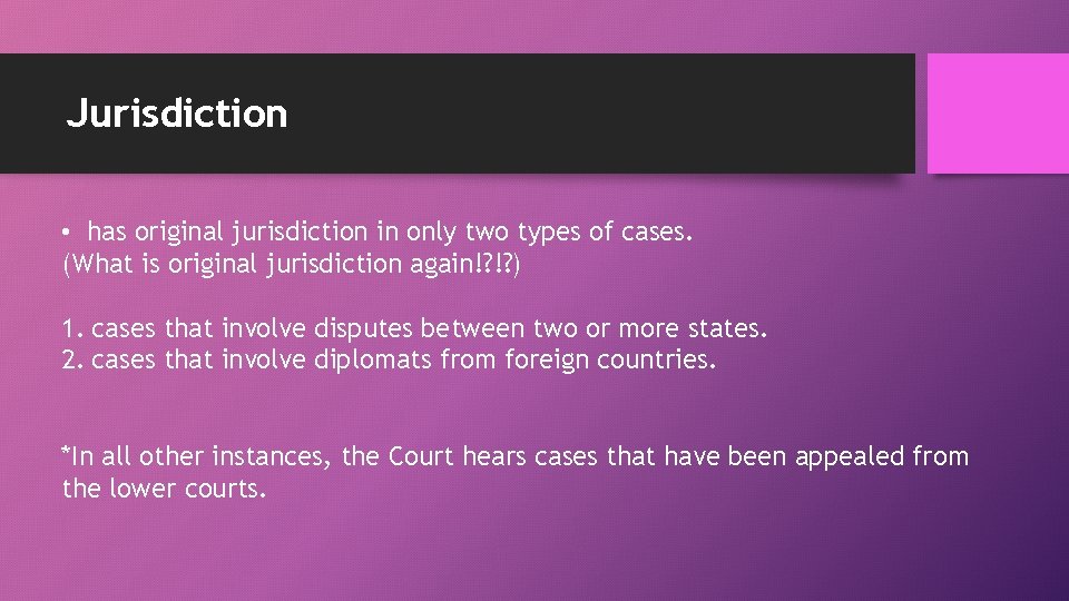 Jurisdiction • has original jurisdiction in only two types of cases. (What is original