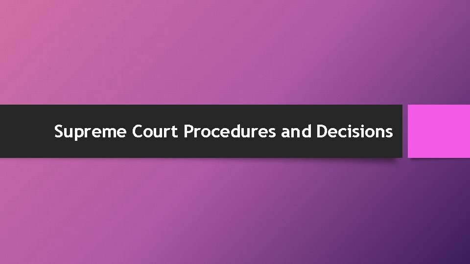 Supreme Court Procedures and Decisions 