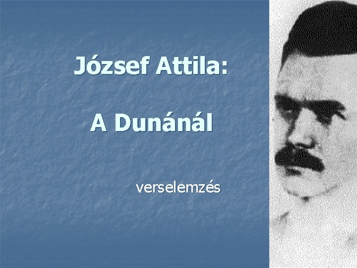 József Attila: A Dunánál verselemzés 