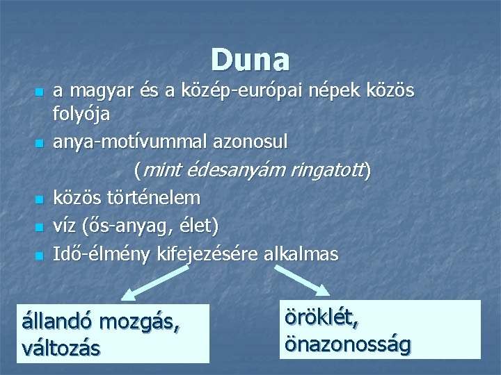 Duna n n n a magyar és a közép-európai népek közös folyója anya-motívummal azonosul