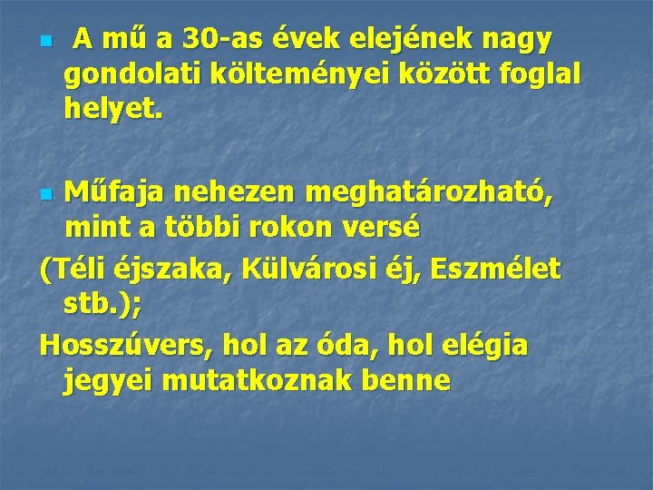 n A mű a 30 -as évek elejének nagy gondolati költeményei között foglal helyet.