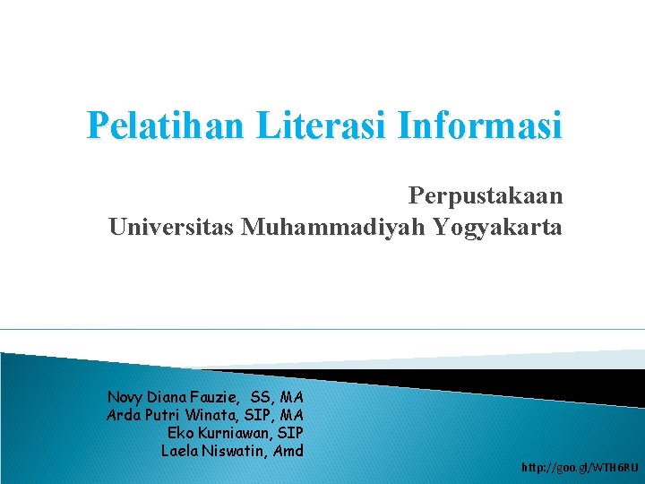Pelatihan Literasi Informasi Perpustakaan Universitas Muhammadiyah Yogyakarta Novy Diana Fauzie, SS, MA Arda Putri