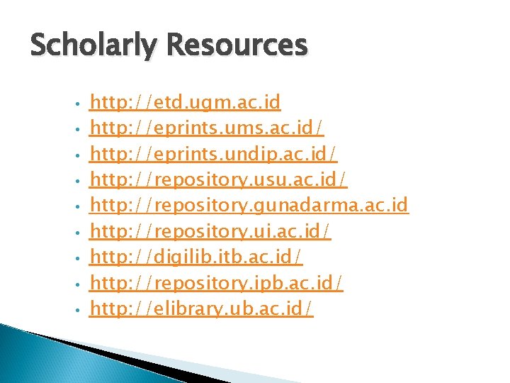 Scholarly Resources • • • http: //etd. ugm. ac. id http: //eprints. ums. ac.
