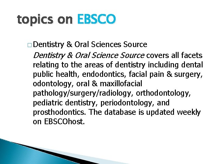 topics on EBSCO � Dentistry & Oral Sciences Source Dentistry & Oral Science Source