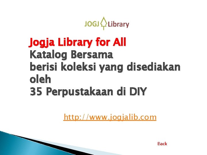 Jogja Library for All Katalog Bersama berisi koleksi yang disediakan oleh 35 Perpustakaan di