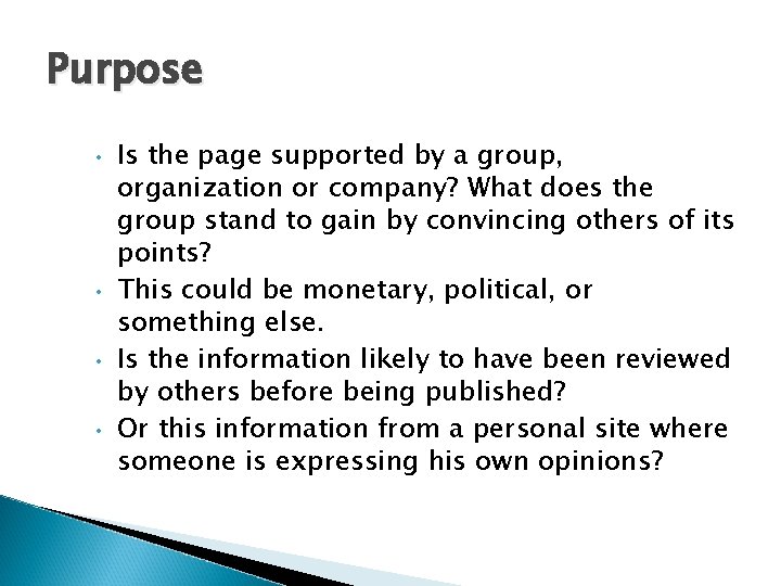 Purpose • • Is the page supported by a group, organization or company? What