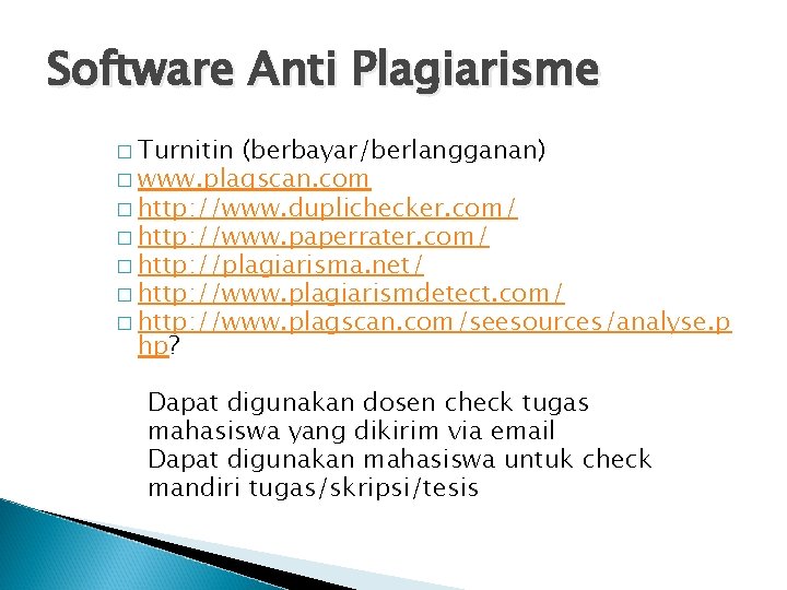 Software Anti Plagiarisme � Turnitin (berbayar/berlangganan) � www. plagscan. com � http: //www. duplichecker.