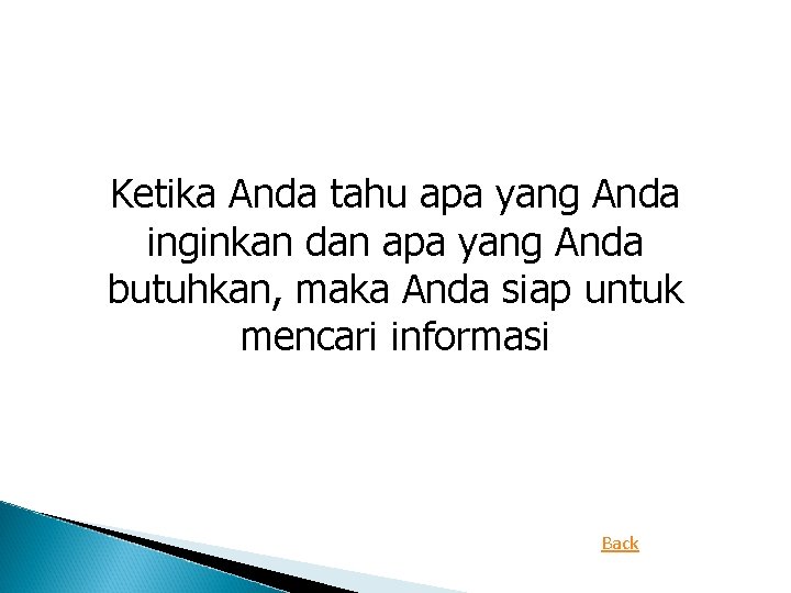 Ketika Anda tahu apa yang Anda inginkan dan apa yang Anda butuhkan, maka Anda