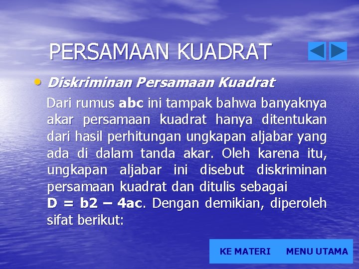 PERSAMAAN KUADRAT • Diskriminan Persamaan Kuadrat Dari rumus abc ini tampak bahwa banyaknya akar