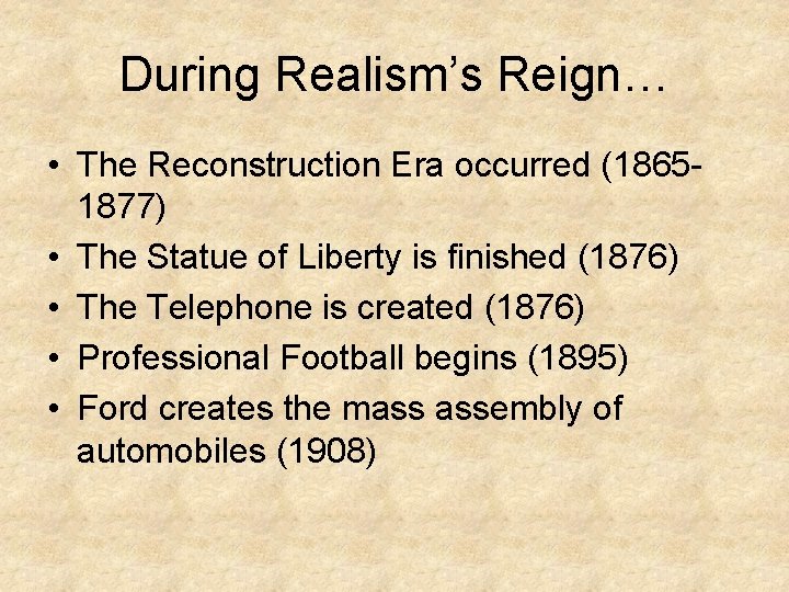 During Realism’s Reign… • The Reconstruction Era occurred (18651877) • The Statue of Liberty