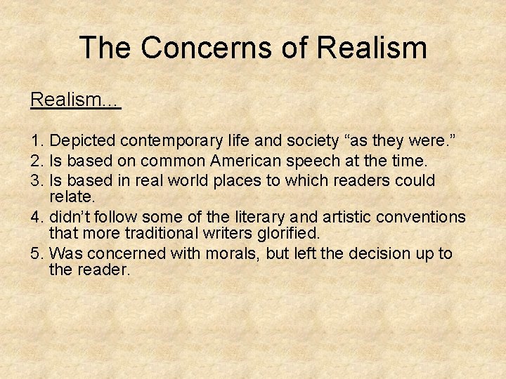 The Concerns of Realism… 1. Depicted contemporary life and society “as they were. ”
