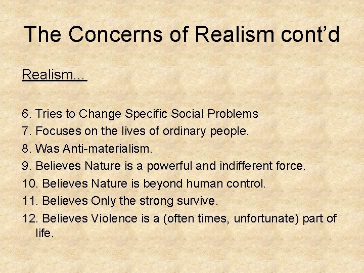 The Concerns of Realism cont’d Realism… 6. Tries to Change Specific Social Problems 7.