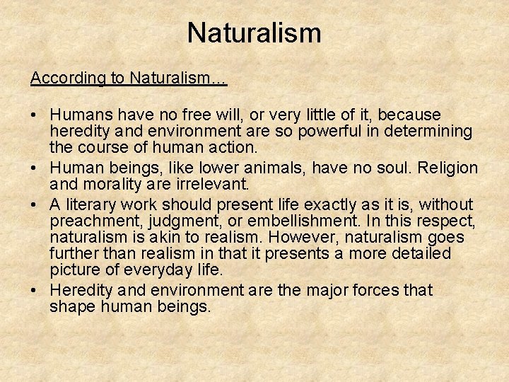 Naturalism According to Naturalism… • Humans have no free will, or very little of