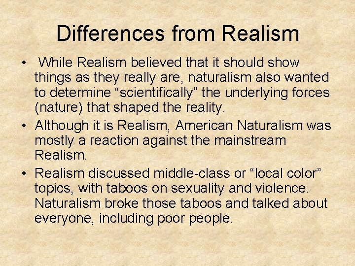 Differences from Realism • While Realism believed that it should show things as they