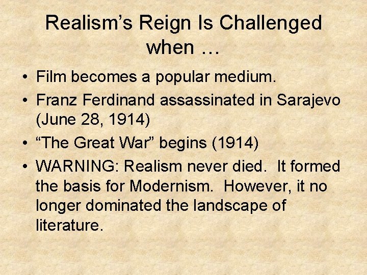 Realism’s Reign Is Challenged when … • Film becomes a popular medium. • Franz