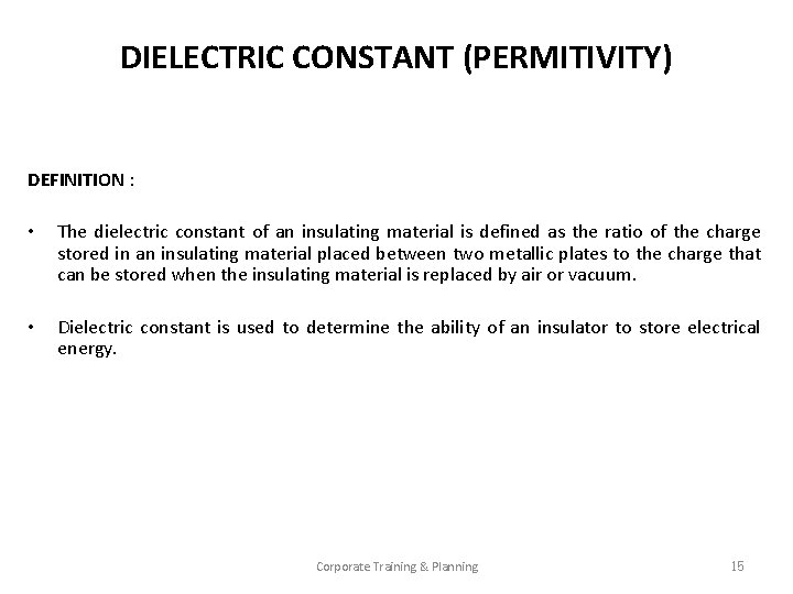 DIELECTRIC CONSTANT (PERMITIVITY) DEFINITION : • The dielectric constant of an insulating material is