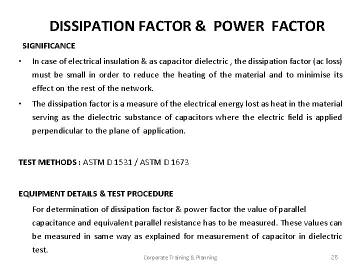 DISSIPATION FACTOR & POWER FACTOR SIGNIFICANCE • In case of electrical insulation & as