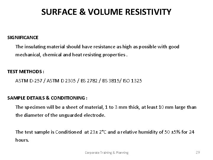 SURFACE & VOLUME RESISTIVITY SIGNIFICANCE The insulating material should have resistance as high as