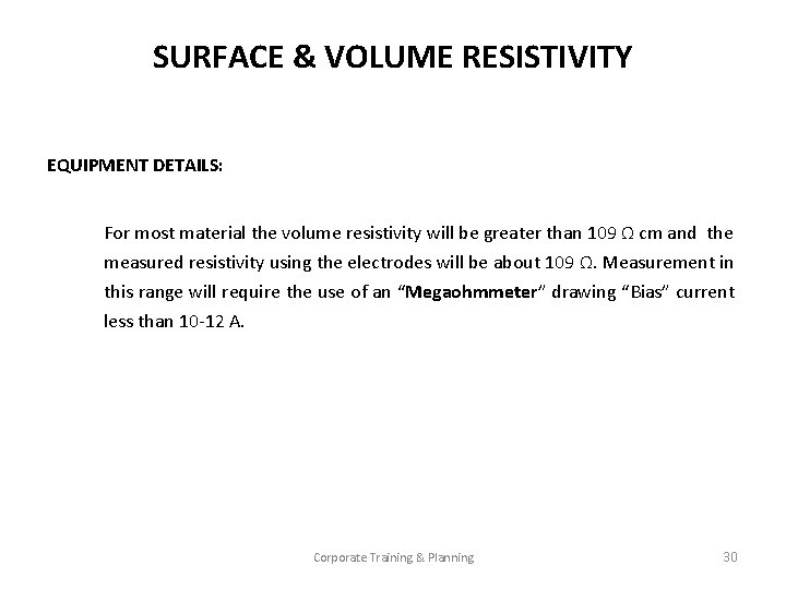 SURFACE & VOLUME RESISTIVITY EQUIPMENT DETAILS: For most material the volume resistivity will be