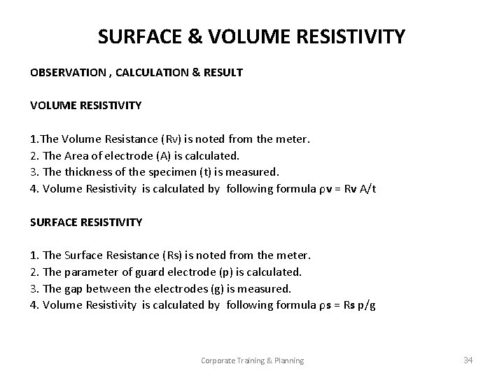 SURFACE & VOLUME RESISTIVITY OBSERVATION , CALCULATION & RESULT VOLUME RESISTIVITY 1. The Volume