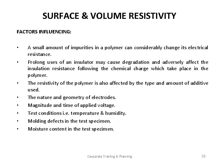 SURFACE & VOLUME RESISTIVITY FACTORS INFLUENCING: • • A small amount of impurities in