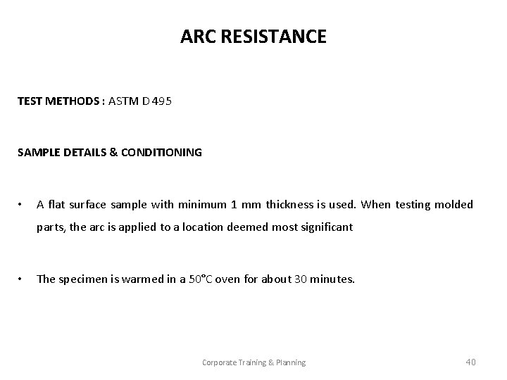 ARC RESISTANCE TEST METHODS : ASTM D 495 SAMPLE DETAILS & CONDITIONING • A