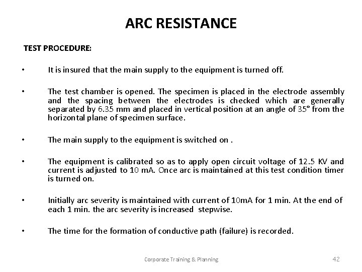 ARC RESISTANCE TEST PROCEDURE: • It is insured that the main supply to the