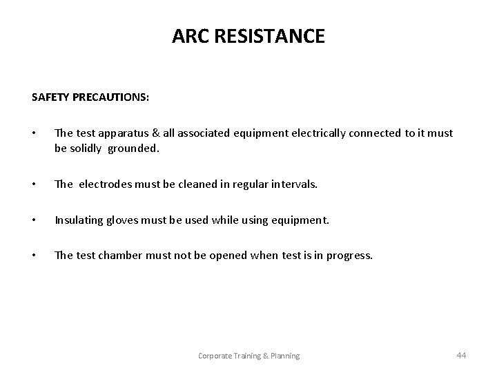 ARC RESISTANCE SAFETY PRECAUTIONS: • The test apparatus & all associated equipment electrically connected