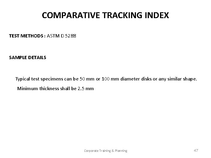 COMPARATIVE TRACKING INDEX TEST METHODS : ASTM D 5288 SAMPLE DETAILS Typical test specimens