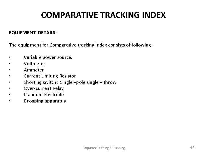 COMPARATIVE TRACKING INDEX EQUIPMENT DETAILS: The equipment for Comparative tracking index consists of following