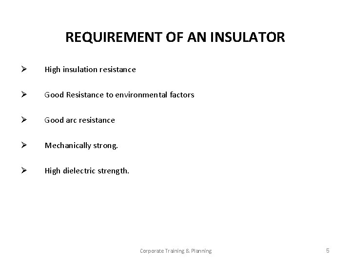 REQUIREMENT OF AN INSULATOR Ø High insulation resistance Ø Good Resistance to environmental factors